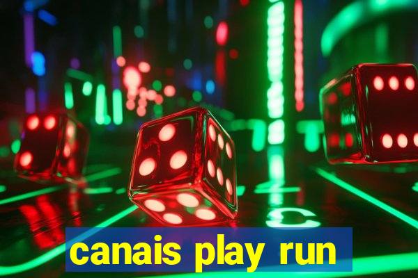 canais play run